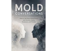 Mold Conversations: How to Talk About Mold Illness with Doctors, Family, Employers, and Friends