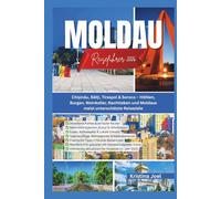 Moldau-Reiseführer 2026: Chișinău, Bălți, Tiraspol & Soroca - Höhlen, Burgen, Weinkeller, Nachtleben und Moldaus meist unterschätzte Reiseziele
