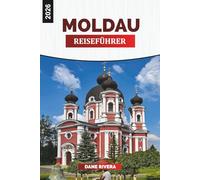 MOLDAU Reiseführer 2026: Tagesausflüge, Weinberge und Aktivitäten im ganzen Land
