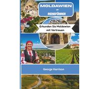 Moldawien-Reiseführer 2026: Erkunden Sie Moldawien mit Vertrauen