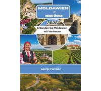 Moldawien-Reiseführer 2026: Erkunden Sie Moldawien mit Vertrauen