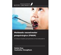 Moldeado nasoalveolar prequirúrgico (PNAM): Un enfoque ortopédico para pacientes con fisura labiopalatina