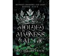 Molded By Madness & Magic: 5 (Between Shadows & Light Series)