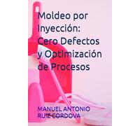 Moldeo por Inyección: Cero Defectos y Optimización de Procesos