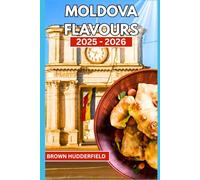 Moldova flavours: From Village Kitchens to Vineyards: A Moldovan Food and Wine Explorer’s Guide