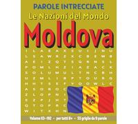 Moldova - Parole Intrecciate: Passatempo senza schermo per relax e concentrazione (Parole Intrecciate - Le Nazioni del Mondo - Giochi educativi per ... e parole da ogni angolo del pianeta)