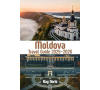 Moldova Travel Guide 2025-2026: The Hidden Gem of Europe Unveiled
