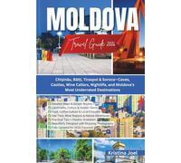 Moldova Travel Guide 2026: Chișinău, Bălți, Tiraspol & Soroca-Caves, Castles, Wine Cellars, Nightlife, and Moldova’s Most Underrated Destinations