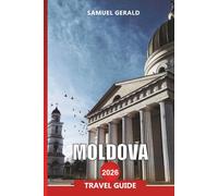 MOLDOVA Travel Guide 2026: Europe Wine Culture, Chisinau and Affordable Getaways