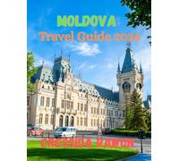 Moldova travel guide 2026: Explore Moldova’s Cities, Vineyards, Culture, and Hidden Wonders - A Complete 2026 Guide for Travelers