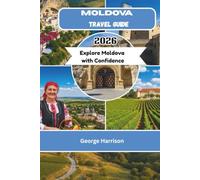 Moldova Travel Guide 2026: Explore Moldova with Confidence