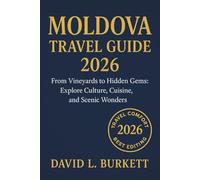 Moldova Travel Guide 2026: From Vineyards to Hidden Gems: Explore Culture, Cuisine, and Scenic Wonders