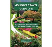 MOLDOVA TRAVEL GUIDE 2026: HIDDEN EUROPE, WINE ROUTES, AND AUTHENTIC CULTURAL EXPERIENCES