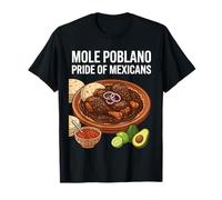 Mole Poblano Pride Amante de la Comida Mexicana Camiseta