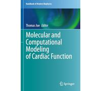 Molecular and Computational Modeling of Cardiac Function: 7 (Handbook of Modern Biophysics, 7)