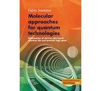 Molecular approaches for quantum technologies. Optimization of electron spin-based quantum bits and quantum logic gates (Premio tesi di dottorato)