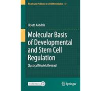 Molecular Basis of Developmental and Stem Cell Regulation: Classical Models Revised (Results and Problems in Cell Differentiation)