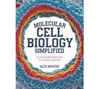 Molecular Cell Biology Simplified: An Accessible Approach For Gradual Learners