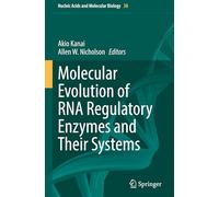 Molecular Evolution of RNA Regulatory Enzymes and Their Systems: 38 (Nucleic Acids and Molecular Biology, 38)