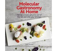 Molecular Gastronomy at Home: Taking Culinary Physics Out of the Lab and into Your Kitchen