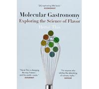 Molecular Gastronomy: Exploring the Science of Flavor (Arts and Traditions of the Table: Perspectives on Culinary History)