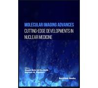 Molecular Imaging Advances: Cutting-edge Developments in Nuclear Medicine