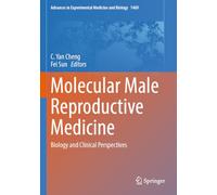 Molecular Male Reproductive Medicine: Biology and Clinical Perspectives: 1469 (Advances in Experimental Medicine and Biology)