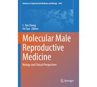 Molecular Male Reproductive Medicine: Biology and Clinical Perspectives (Advances in Experimental Medicine and Biology)