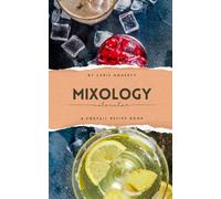 Molecular Mixology: The Art and Science of Innovative Cocktails: Mastering Molecular Mixology for Beginners and Enthusiasts
