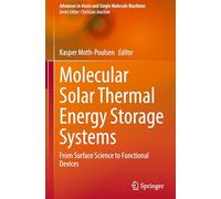 Molecular Solar Thermal Energy Storage Systems: From Surface Science to Functional Devices (Advances in Atom and Single Molecule Machines)