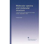 Molecular spectra and molecular structure: a general discussion held by the Faraday society, September, 1929