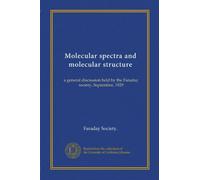 Molecular spectra and molecular structure: a general discussion held by the Faraday society, September, 1929