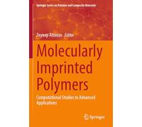 Molecularly Imprinted Polymers: Computational Studies to Advanced Applications (Springer Series on Polymer and Composite Materials)