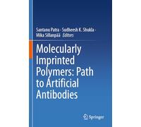 Molecularly Imprinted Polymers: Path to Artificial Antibodies