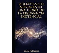 Moléculas en Movimiento: Una Teoría de la Resonancia Existencial (Coleção 14)