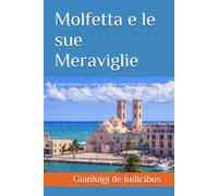 Molfetta e le sue Meraviglie: Guida turistica e culturale alla scoperta della città
