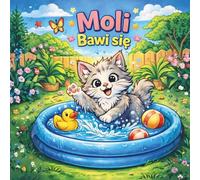 Moli bawi się: Kolorowanka dla dzieci pełna zabawy, przygód i uroczych zwierzątek rozwijająca wyobraźnię i radość tworzenia
