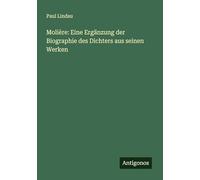 Molière: Eine Ergänzung der Biographie des Dichters aus seinen Werken