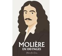 Molière : ses plus grands écrits en 100 pages: Le satiriste immortel qui fit du rire une arme et du théâtre un miroir de vérité.