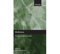 Molinism: The Contemporary Debate – Oxford University Press