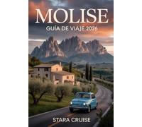 Molise Guía de Viaje: Descubre El Secreto Mejor Guardado De Italia, De Montañas, Costas Y Pueblos Atemporales