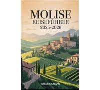 MOLISE REISEFÜHRER 2025-2026: Reisetipps, Top-Attraktionen, und lokale Geheimnisse für eine Unvergessliche Reise