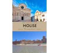 Molise Reiseführer 2025: Ruhige Straßen, zeitlose Dörfer und unberührte Landschaften in Italiens am meisten übersehener Region