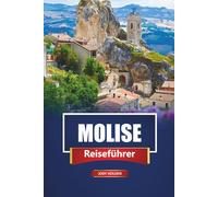 MOLISE Reiseführer 2026: Entdecken Sie versteckte Dörfer, die lokale Küche, malerische Fahrten und Top-Attraktionen in Süditalien