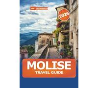 Molise Travel Guide 2026: Discover Hidden Gems, Attraction, Scenic Villages, Cuisine, Culture, Adventures and Rich History in Southern Italy