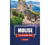 MOLISE Travel Guide 2026: Discover Hidden Villages, Local Cuisine, Scenic Drives, and Top Attractions in Southern Italy