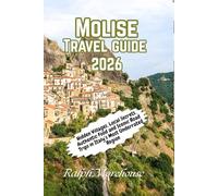 Molise Travel Guide 2026: Hidden Villages, Local Secrets, Authentic Food and Scenic Road Trips in Italy’s Most Underrated Region