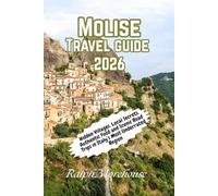 Molise Travel Guide 2026: Hidden Villages, Local Secrets, Authentic Food and Scenic Road Trips in Italy’s Most Underrated Region