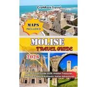 MOLISE TRAVEL GUIDE 2026: Molise Travel Guide 2026: Hidden Treasures, Coastal Escapes & Authentic Italian Adventures