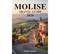 Molise Travel Guide: Discover Italy’s Best-Kept Secret of Mountains, Coastlines, and Timeless Villages
